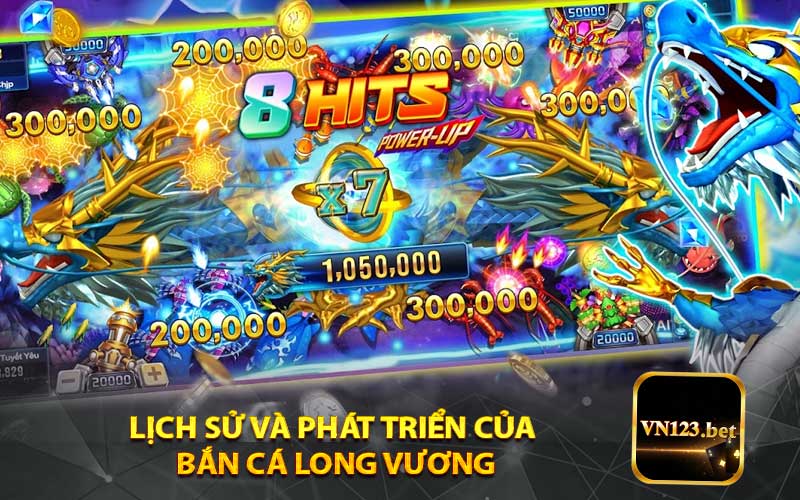 Lịch Sử và Phát Triển của Bắn Cá Long Vương